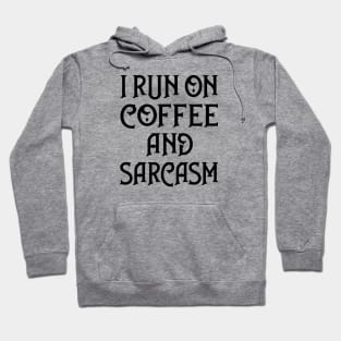 I Run on Coffee and Sarcasm Cheeky Witch® Hoodie